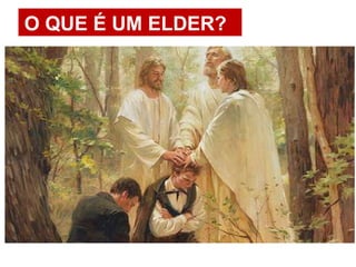 O QUE É UM ELDER?
 