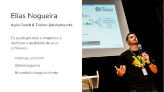Elias Nogueira
2
Eu ajudo pessoas e empresas a
melhorar a qualidade de seus
softwares.
eliasnogueira.com
@eliasnogueira
fb...