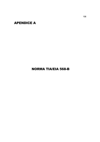 106
NORMA TIA/EIA 568-B
APENDICE A
 
