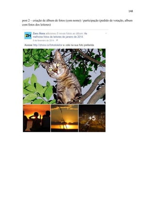 148
post 2 – criação de álbum de fotos (com nome) / participação (pedido de votação, album
com fotos dos leitores)
 