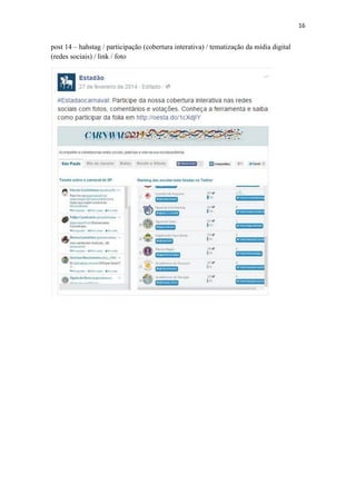 16
post 14 – hahstag / participação (cobertura interativa) / tematização da mídia digital
(redes sociais) / link / foto
 