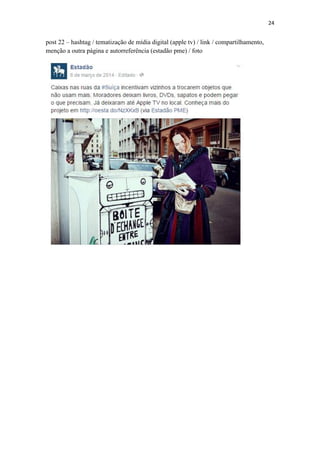 24
post 22 – hashtag / tematização de mídia digital (apple tv) / link / compartilhamento,
menção a outra página e autorreferência (estadão pme) / foto
 