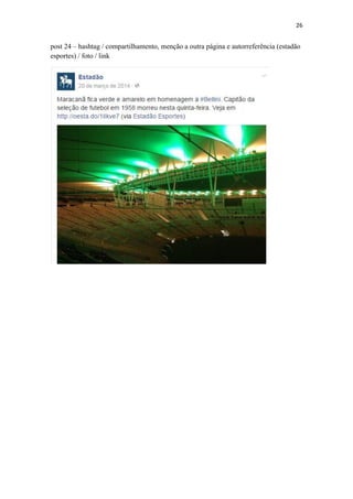 26
post 24 – hashtag / compartilhamento, menção a outra página e autorreferência (estadão
esportes) / foto / link
 
