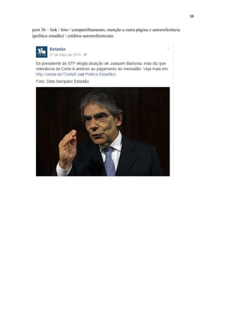 38
post 36 – link / foto / compartilhamento, menção a outra página e autorreferência
(política estadão) / créditos autorreferenciais
 