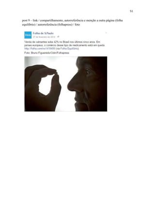 51
post 9 – link / compartilhamento, autorreferência e menção a outra página (folha
equilíbrio) / autorreferência (folhapress) / foto
 