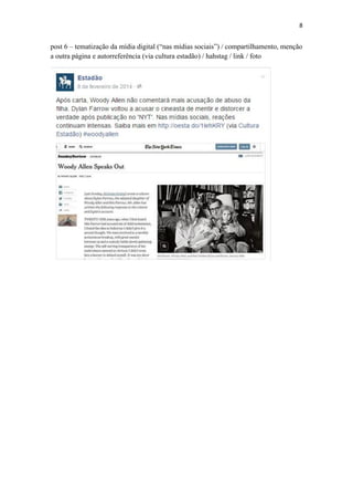 8
post 6 – tematização da mídia digital (“nas mídias sociais”) / compartilhamento, menção
a outra página e autorreferência (via cultura estadão) / hahstag / link / foto
 