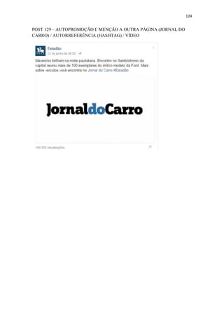 124
POST 129 – AUTOPROMOÇÃO E MENÇÃO A OUTRA PÁGINA (JORNAL DO
CARRO) / AUTORREFERÊNCIA (HASHTAG) / VÍDEO
 