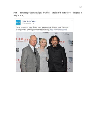 137
post 7 – tematização da mídia digital (liveblog) / foto inserida no facebook / link (para o
blog ao vivo)
 