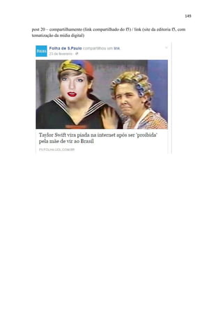 149
post 20 – compartilhamento (link compartilhado do f5) / link (site da editoria f5, com
tematização da mídia digital)
 