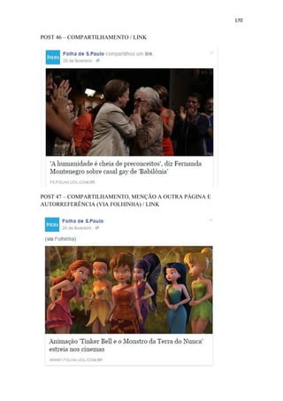 170
POST 46 – COMPARTILHAMENTO / LINK
POST 47 – COMPARTILHAMENTO, MENÇÃO A OUTRA PÁGINA E
AUTORREFERÊNCIA (VIA FOLHINHA) / LINK
 