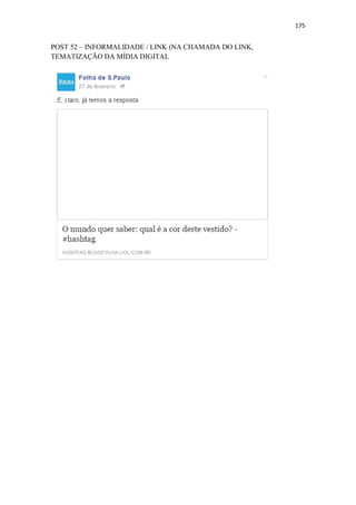 175
POST 52 – INFORMALIDADE / LINK (NA CHAMADA DO LINK,
TEMATIZAÇÃO DA MÍDIA DIGITAL
 