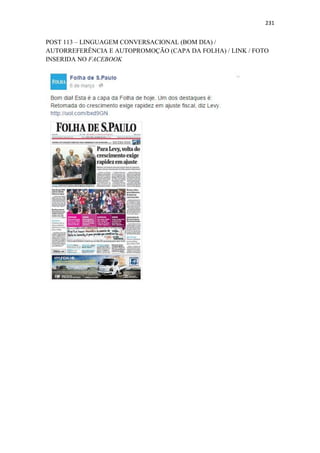 231
POST 113 – LINGUAGEM CONVERSACIONAL (BOM DIA) /
AUTORREFERÊNCIA E AUTOPROMOÇÃO (CAPA DA FOLHA) / LINK / FOTO
INSERIDA NO FACEBOOK
 
