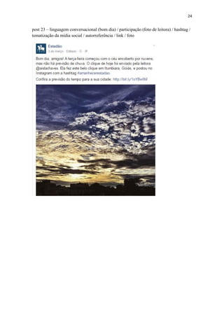 24
post 23 – linguagem conversacional (bom dia) / participação (foto de leitora) / hashtag /
tematização da mídia social / autorreferência / link / foto
 