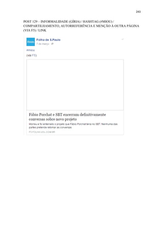 243
POST 129 – INFORMALIDADE (GÍRIA) / HASHTAG (#MIOU) /
COMPARTILHAMENTO, AUTORREFERÊNCIA E MENÇÃO À OUTRA PÁGINA
(VIA F5) / LINK
 
