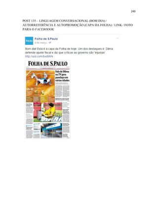 249
POST 135 – LINGUAGEM CONVERSACIONAL (BOM DIA) /
AUTORREFERÊNCIA E AUTOPROMOÇÃO (CAPA DA FOLHA) / LINK / FOTO
PARA O FACEBOOOK
 
