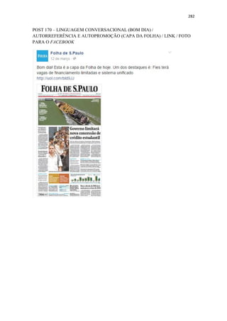 282
POST 170 – LINGUAGEM CONVERSACIONAL (BOM DIA) /
AUTORREFERÊNCIA E AUTOPROMOÇÃO (CAPA DA FOLHA) / LINK / FOTO
PARA O FACEBOOK
 