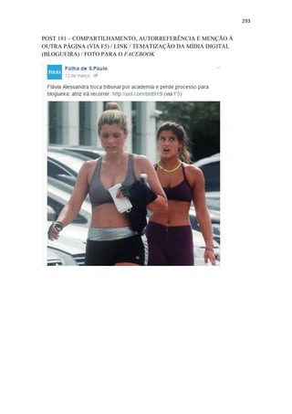293
POST 181 – COMPARTILHAMENTO, AUTORREFERÊNCIA E MENÇÃO À
OUTRA PÁGINA (VIA F5) / LINK / TEMATIZAÇÃO DA MÍDIA DIGITAL
(BLOGUEIRA) / FOTO PARA O FACEBOOK
 