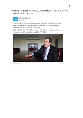 311
POST 202 – AUTORREFERÊNCIA E AUTOPROMOÇÃO (FOLHA PROMOVE) /
LINK / VÍDEO NA TIMELINE
 