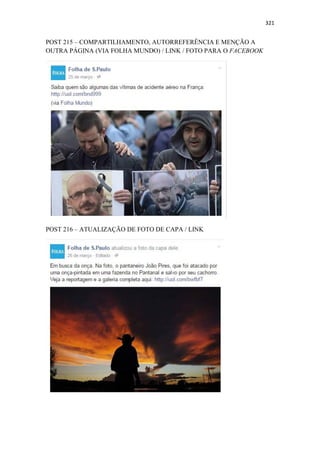 321
POST 215 – COMPARTILHAMENTO, AUTORREFERÊNCIA E MENÇÃO A
OUTRA PÁGINA (VIA FOLHA MUNDO) / LINK / FOTO PARA O FACEBOOK
POST 216 – ATUALIZAÇÃO DE FOTO DE CAPA / LINK
 