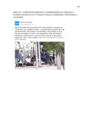332
POST 234 – COMPARTILHAMENTO, AUTORREFERÊNCIA E MENÇÃO A
OUTRAS PÁGINAS (VIA TV FOLHA E FOLHA COTIDIANO) / FOTO PARA O
FACEBOOK
 