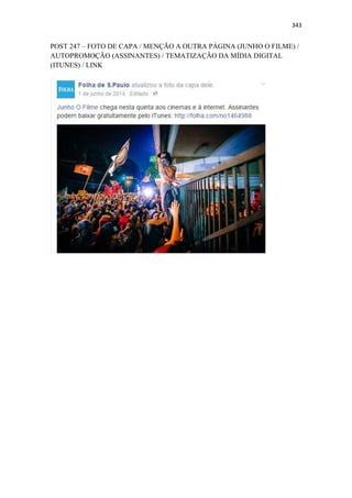 343
POST 247 – FOTO DE CAPA / MENÇÃO A OUTRA PÁGINA (JUNHO O FILME) /
AUTOPROMOÇÃO (ASSINANTES) / TEMATIZAÇÃO DA MÍDIA DIGITAL
(ITUNES) / LINK
 