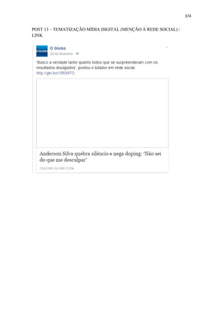 374
POST 13 – TEMATIZAÇÃO MÍDIA DIGITAL (MENÇÃO À REDE SOCIAL) /
LINK
 