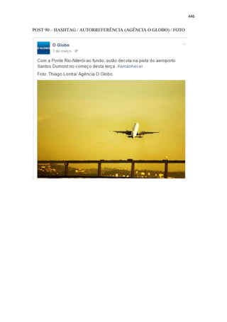 446
POST 90 – HASHTAG / AUTORREFERÊNCIA (AGÊNCIA O GLOBO) / FOTO
 
