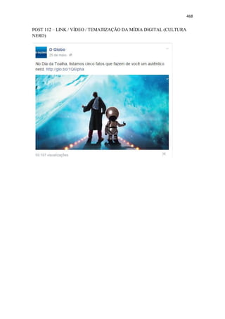 468
POST 112 – LINK / VÍDEO / TEMATIZAÇÃO DA MÍDIA DIGITAL (CULTURA
NERD)
 