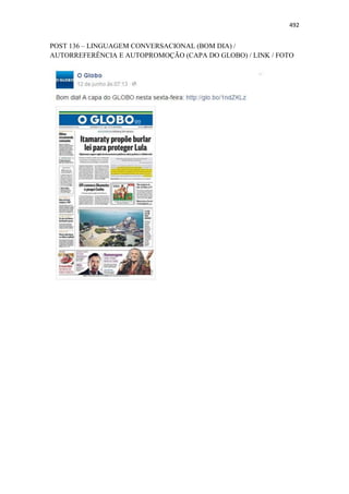 492
POST 136 – LINGUAGEM CONVERSACIONAL (BOM DIA) /
AUTORREFERÊNCIA E AUTOPROMOÇÃO (CAPA DO GLOBO) / LINK / FOTO
 