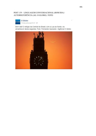 495
POST 139 – LINGUAGEM CONVERSACIONAL (BOM DIA) /
AUTORREFERÊNCIA (AG. O GLOBO) / FOTO
 