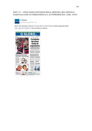 513
POST 157 – LINGUAGEM CONVERSACIONAL (BOM DIA, BOA SEMANA) /
HASHTAGS (COM AUTORREFERÊNCIA E AUTOPROMOÇÃO) / LINK / FOTO
 