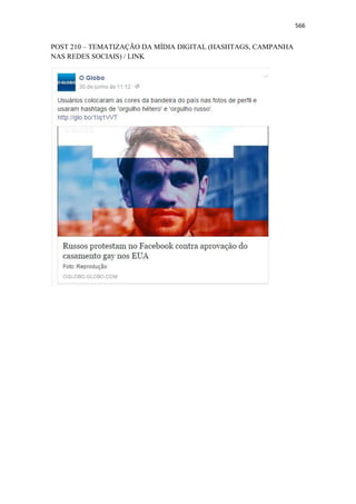 566
POST 210 – TEMATIZAÇÃO DA MÍDIA DIGITAL (HASHTAGS, CAMPANHA
NAS REDES SOCIAIS) / LINK
 