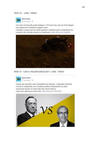 597
POST 24 – LINK / VÍDEO
POST 25 – LISTA (“BUZZFEEDZAÇÃO”) / LINK / VÍDEO
 