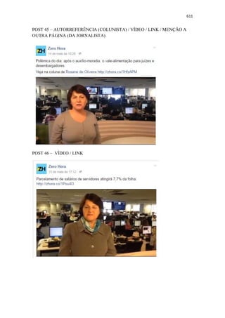 611
POST 45 – AUTORREFERÊNCIA (COLUNISTA) / VÍDEO / LINK / MENÇÃO A
OUTRA PÁGINA (DA JORNALISTA)
POST 46 – VÍDEO / LINK
 