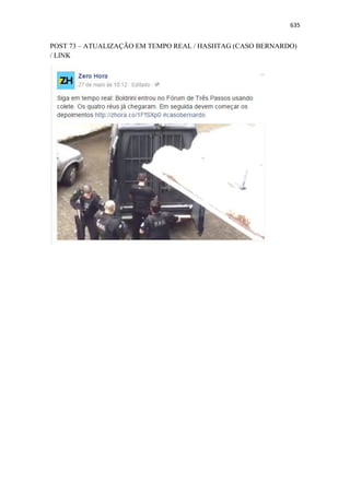 635
POST 73 – ATUALIZAÇÃO EM TEMPO REAL / HASHTAG (CASO BERNARDO)
/ LINK
 