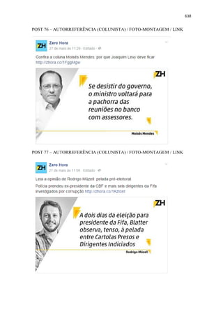 638
POST 76 – AUTORREFERÊNCIA (COLUNISTA) / FOTO-MONTAGEM / LINK
POST 77 – AUTORREFERÊNCIA (COLUNISTA) / FOTO-MONTAGEM / LINK
 