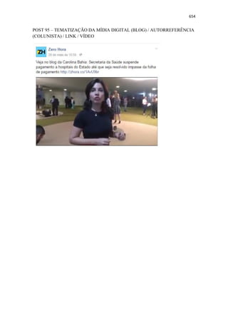 654
POST 95 – TEMATIZAÇÃO DA MÍDIA DIGITAL (BLOG) / AUTORREFERÊNCIA
(COLUNISTA) / LINK / VÍDEO
 