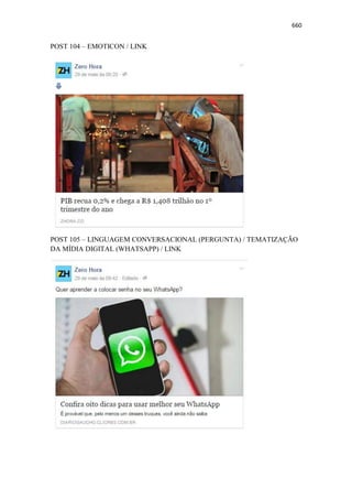 660
POST 104 – EMOTICON / LINK
POST 105 – LINGUAGEM CONVERSACIONAL (PERGUNTA) / TEMATIZAÇÃO
DA MÍDIA DIGITAL (WHATSAPP) / LINK
 
