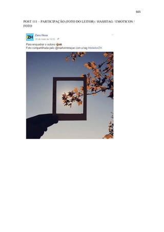 665
POST 111 – PARTICIPAÇÃO (FOTO DO LEITOR) / HASHTAG / EMOTICON /
FOTO
 