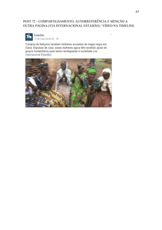 67
POST 72 – COMPARTILHAMENTO, AUTORREFERÊNCIA E MENÇÃO A
OUTRA PÁGINA (VIA INTERNACIONAL ESTADÃO) / VÍDEO NA TIMELINE
 