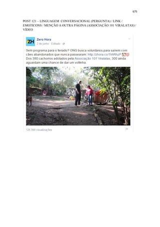 675
POST 121 – LINGUAGEM CONVERSACIONAL (PERGUNTA) / LINK /
EMOTICONS / MENÇÃO A OUTRA PÁGINA (ASSOCIAÇÃO 101 VIRALATAS) /
VÍDEO
 