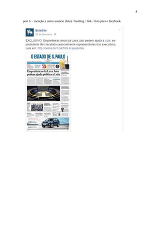 8
post 6 – menção a outro usuário (lula) / hashtag / link / foto para o facebook
 