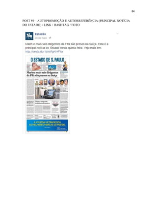 84
POST 89 – AUTOPROMOÇÃO E AUTORREFERÊNCIA (PRINCIPAL NOTÍCIA
DO ESTADO) / LINK / HASHTAG / FOTO
 