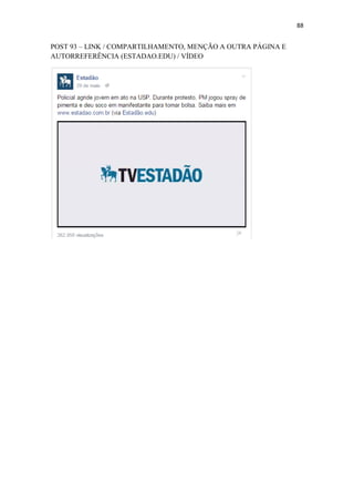 88
POST 93 – LINK / COMPARTILHAMENTO, MENÇÃO A OUTRA PÁGINA E
AUTORREFERÊNCIA (ESTADAO.EDU) / VÍDEO
 