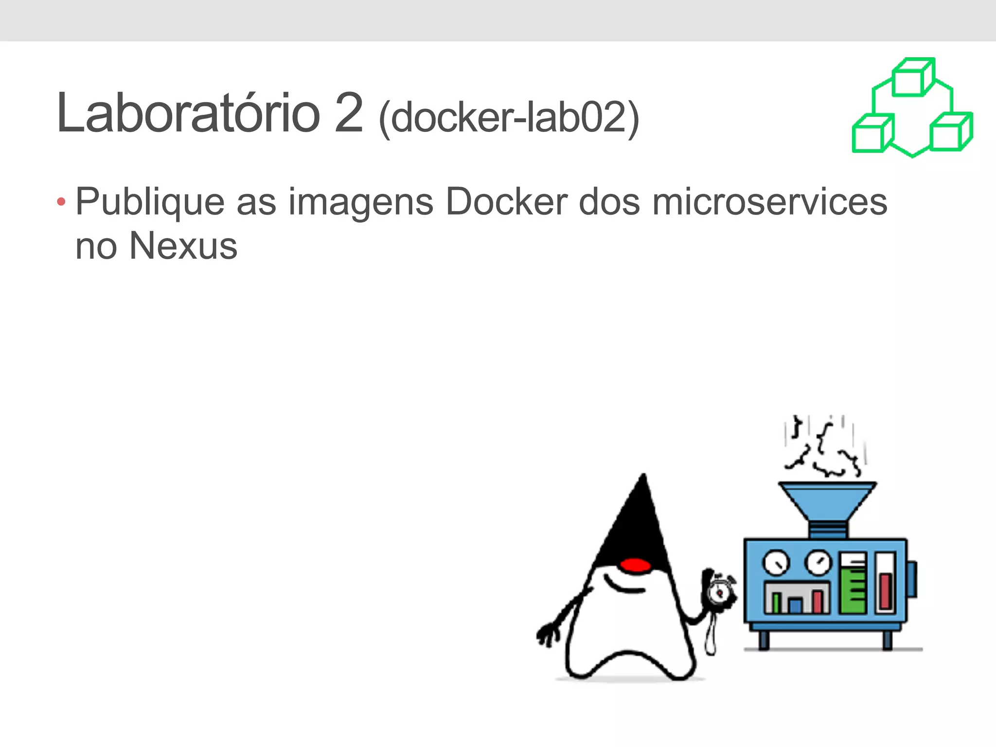 Laboratório 2 (docker-lab02) • Publique as imagens Docker dos microservices no Nexus 