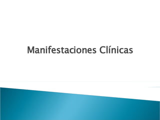 Manifestaciones Clínicas 