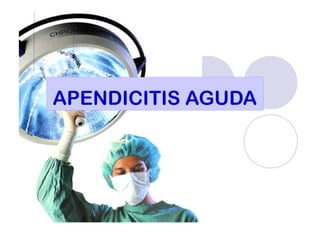 APENDICITIS AGUDA 
 