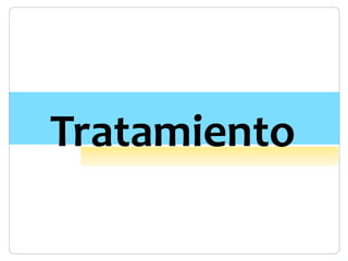 Tratamiento
 