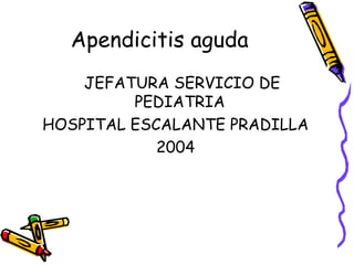 Apendicitis aguda ,[object Object],[object Object],[object Object]