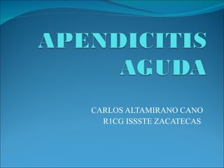CARLOS ALTAMIRANO CANO
R1CG ISSSTE ZACATECAS
 